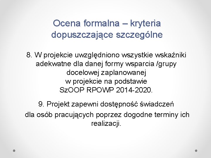 Ocena formalna – kryteria dopuszczające szczególne 8. W projekcie uwzględniono wszystkie wskaźniki adekwatne dla