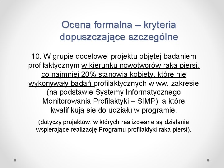 Ocena formalna – kryteria dopuszczające szczególne 10. W grupie docelowej projektu objętej badaniem profilaktycznym