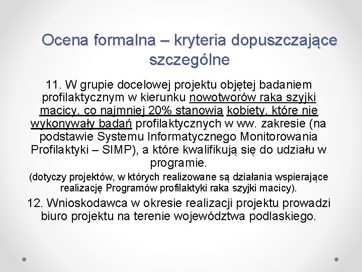 Ocena formalna – kryteria dopuszczające szczególne 11. W grupie docelowej projektu objętej badaniem profilaktycznym