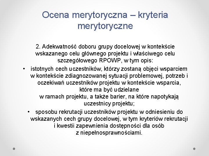 Ocena merytoryczna – kryteria merytoryczne 2. Adekwatność doboru grupy docelowej w kontekście wskazanego celu