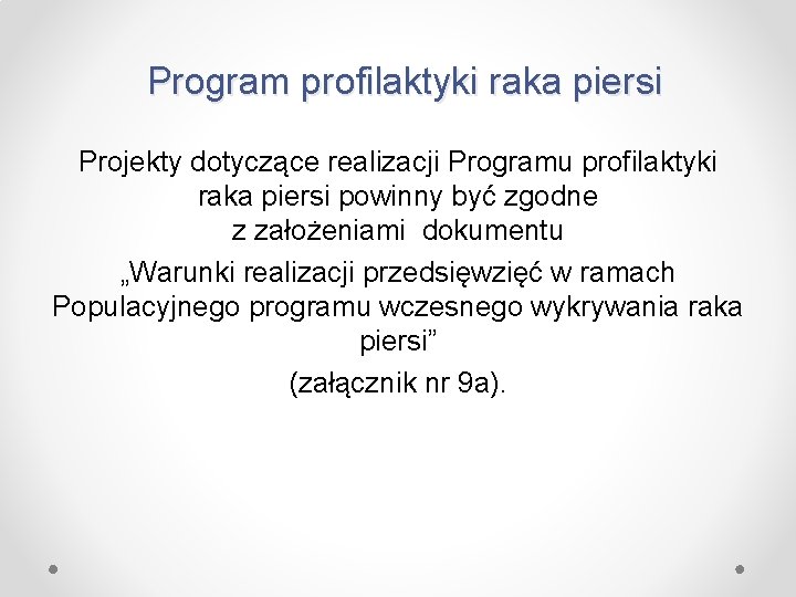 Program profilaktyki raka piersi Projekty dotyczące realizacji Programu profilaktyki raka piersi powinny być zgodne