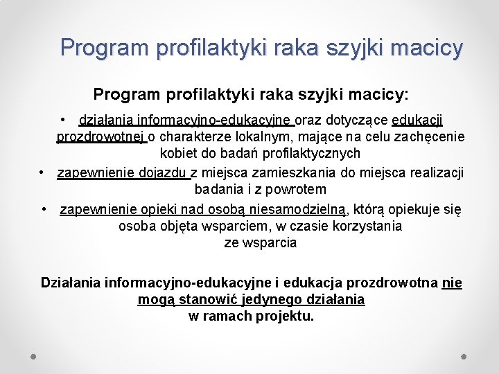 Program profilaktyki raka szyjki macicy: • działania informacyjno-edukacyjne oraz dotyczące edukacji prozdrowotnej o charakterze