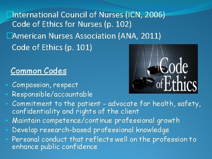 �International Council of Nurses (ICN, 2006) Code of Ethics for Nurses (p. 102) �American �International Council of Nurses (ICN, 2006) Code of Ethics for Nurses (p. 102) �American
