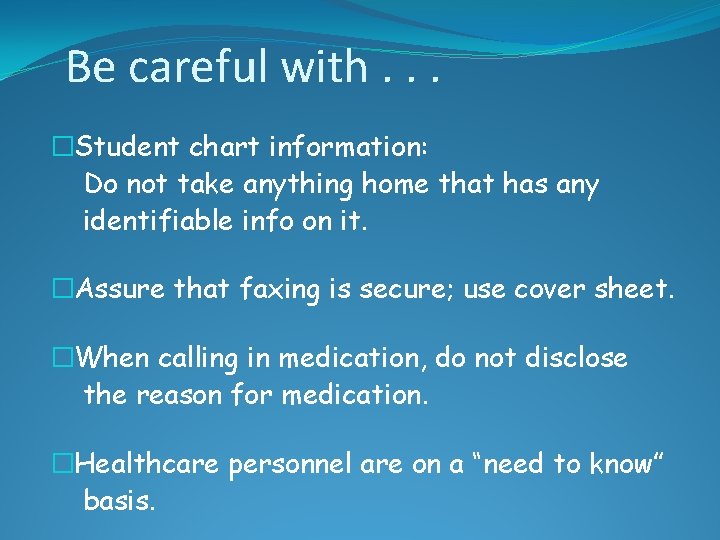 Be careful with. . . �Student chart information: Do not take anything home that