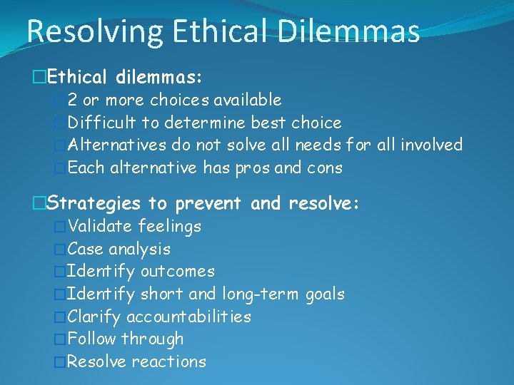 Resolving Ethical Dilemmas �Ethical dilemmas: � 2 or more choices available �Difficult to determine