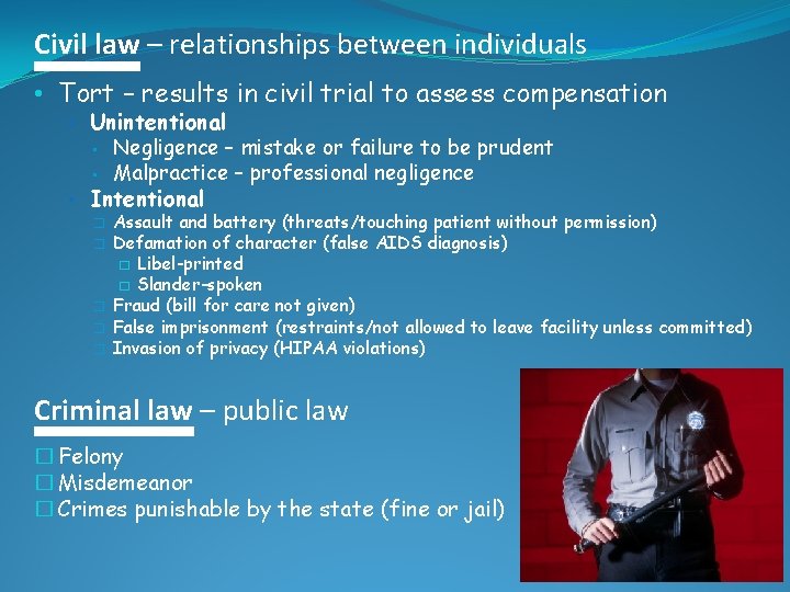 Civil law – relationships between individuals • Tort – results in civil trial to