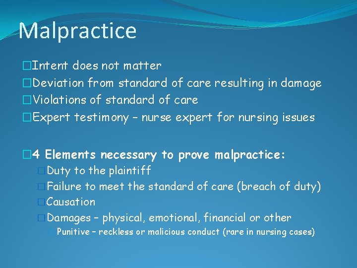 Malpractice �Intent does not matter �Deviation from standard of care resulting in damage �Violations