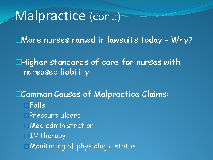 Malpractice (cont. ) �More nurses named in lawsuits today – Why? �Higher standards of