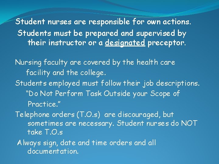 Student nurses are responsible for own actions. Students must be prepared and supervised by