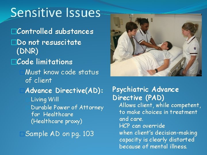 Sensitive Issues �Controlled substances �Do not resuscitate (DNR) �Code limitations �Must know code status