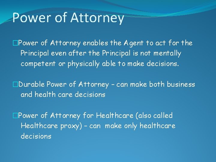 Power of Attorney �Power of Attorney enables the Agent to act for the Principal