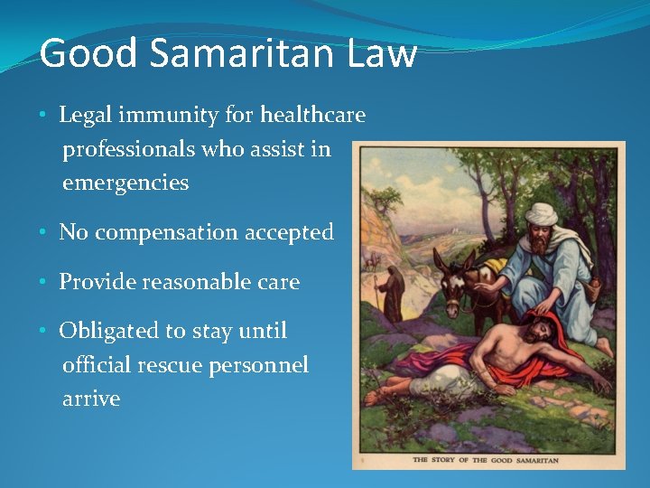 Good Samaritan Law • Legal immunity for healthcare professionals who assist in emergencies •