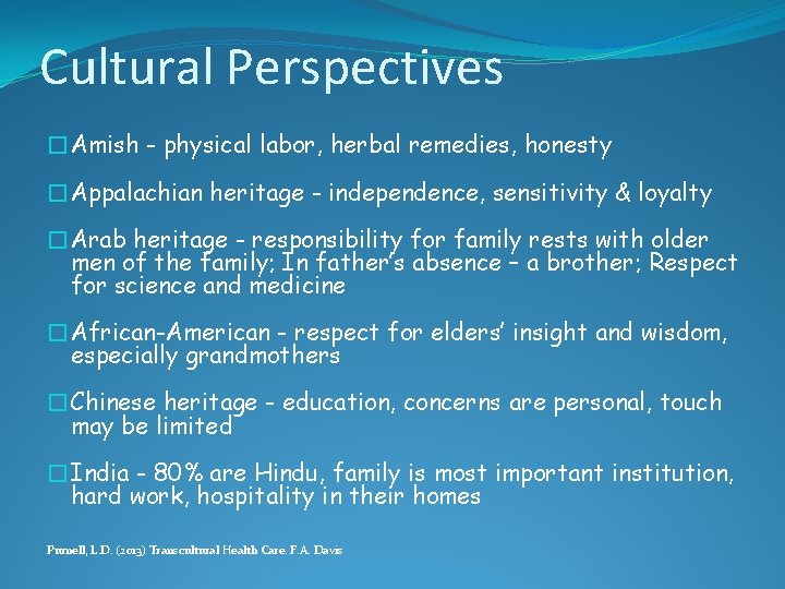 Cultural Perspectives �Amish - physical labor, herbal remedies, honesty �Appalachian heritage - independence, sensitivity