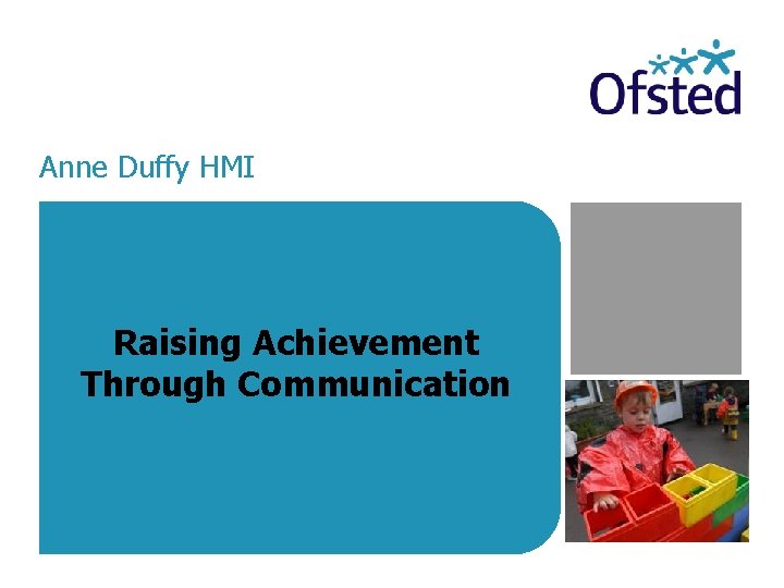 Anne Duffy HMI Raising Achievement Through Communication 
