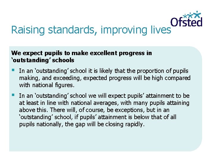 Raising standards, improving lives We expect pupils to make excellent progress in ‘outstanding’ schools