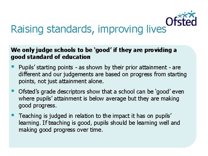 Raising standards, improving lives We only judge schools to be ‘good’ if they are