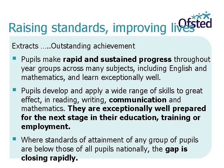  Raising standards, improving lives Extracts …. . Outstanding achievement Pupils make rapid and