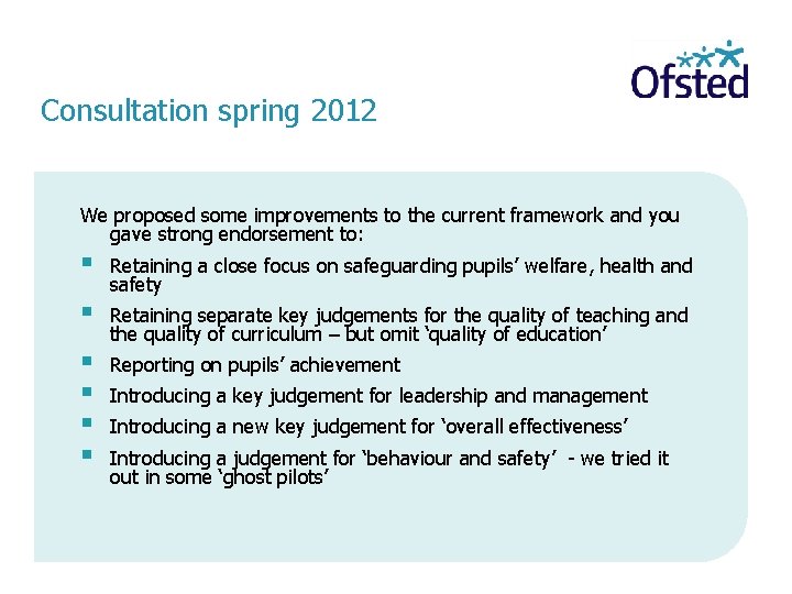 Consultation spring 2012 We proposed some improvements to the current framework and you gave