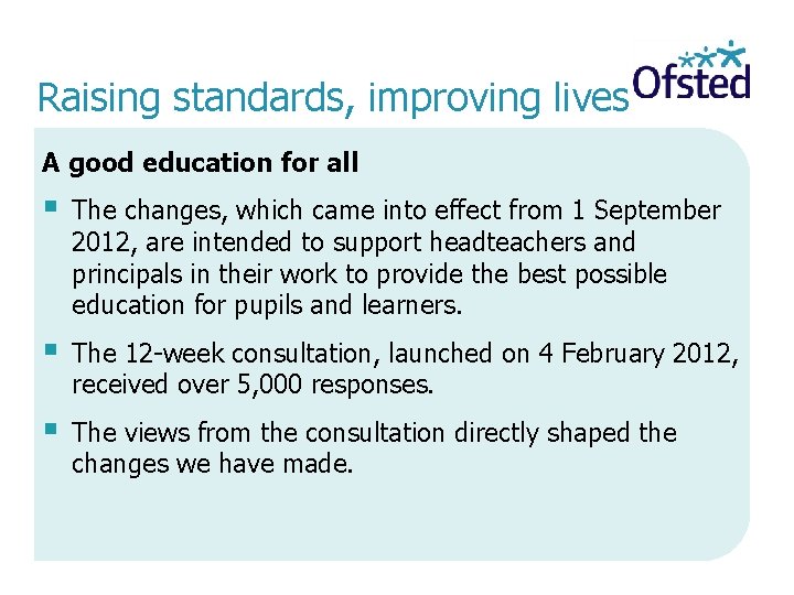  Raising standards, improving lives A good education for all The changes, which came