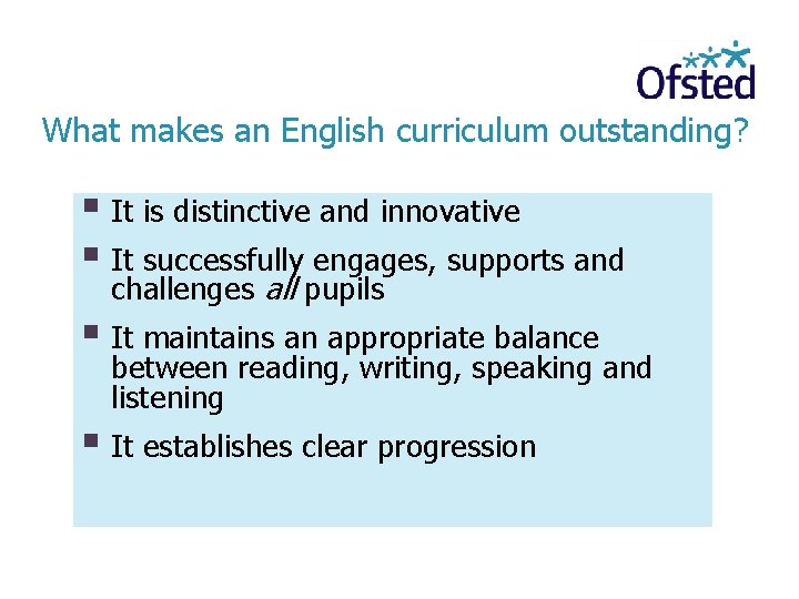 What makes an English curriculum outstanding? It is distinctive and innovative It successfully engages,