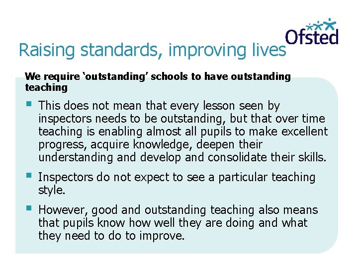 Raising standards, improving lives We require ‘outstanding’ schools to have outstanding teaching This does