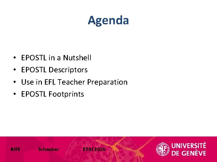 Agenda • • IUFE EPOSTL in a Nutshell EPOSTL Descriptors Use in EFL Teacher Agenda • • IUFE EPOSTL in a Nutshell EPOSTL Descriptors Use in EFL Teacher
