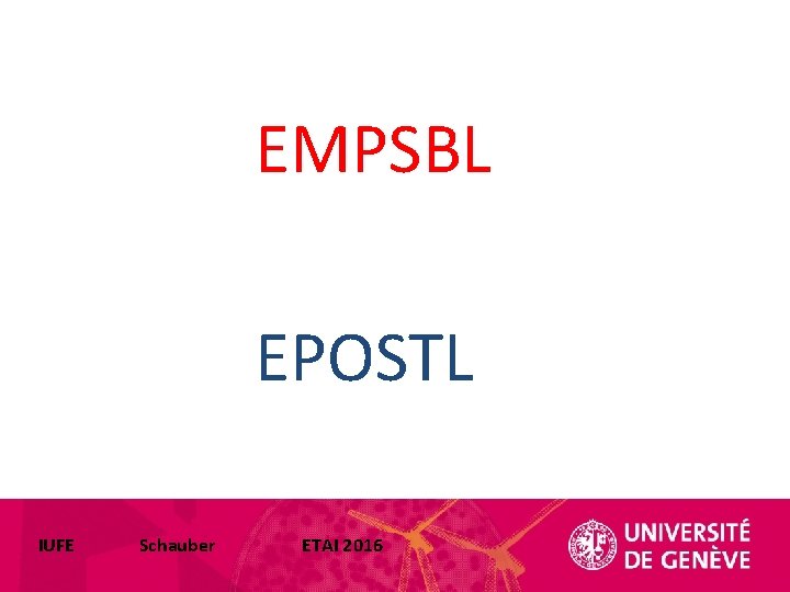 EMPSBL EPOSTL IUFE Schauber ETAI 2016 EMPSBL EPOSTL IUFE Schauber ETAI 2016
