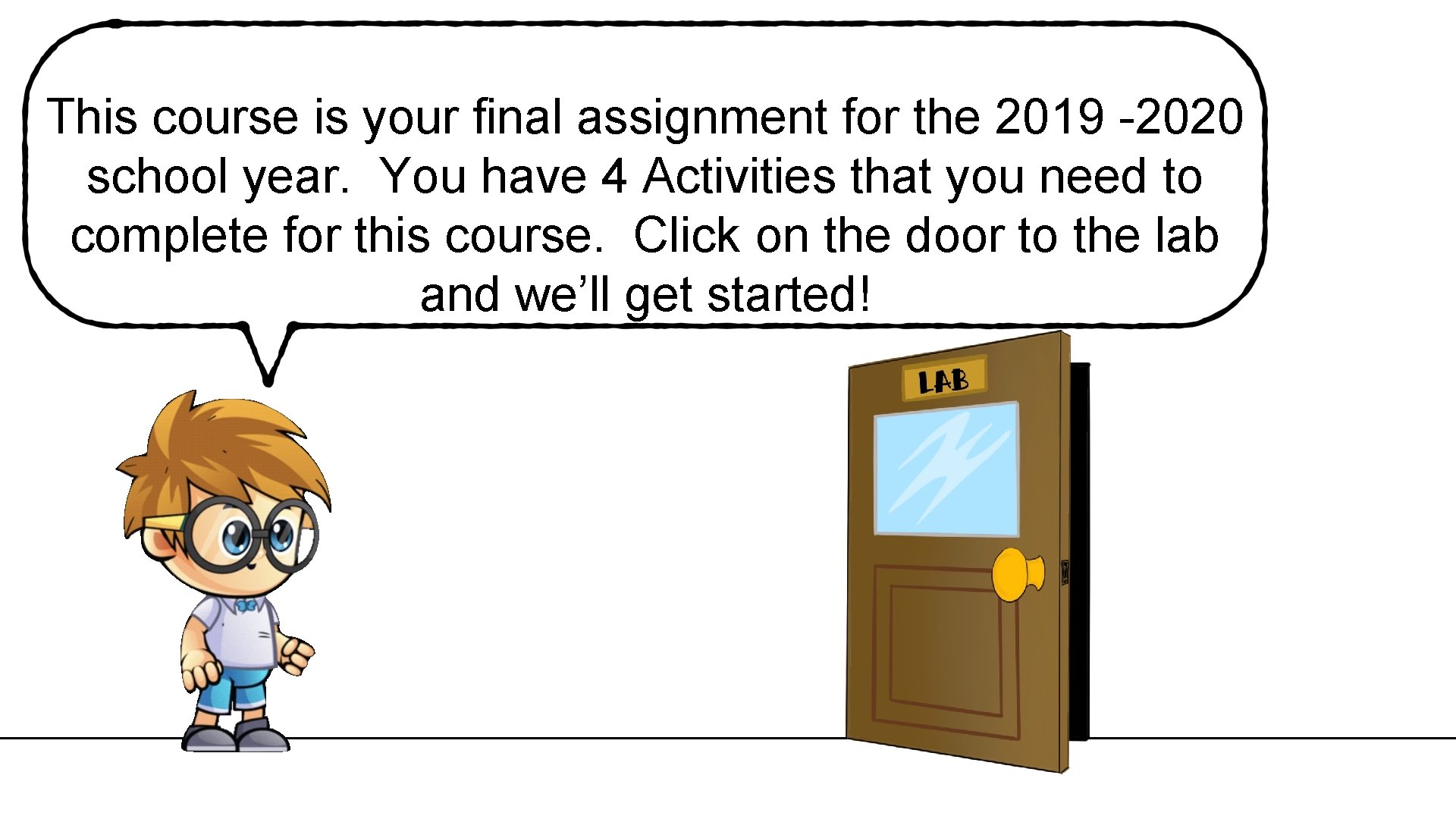 This course is your final assignment for the 2019 -2020 school year. You have