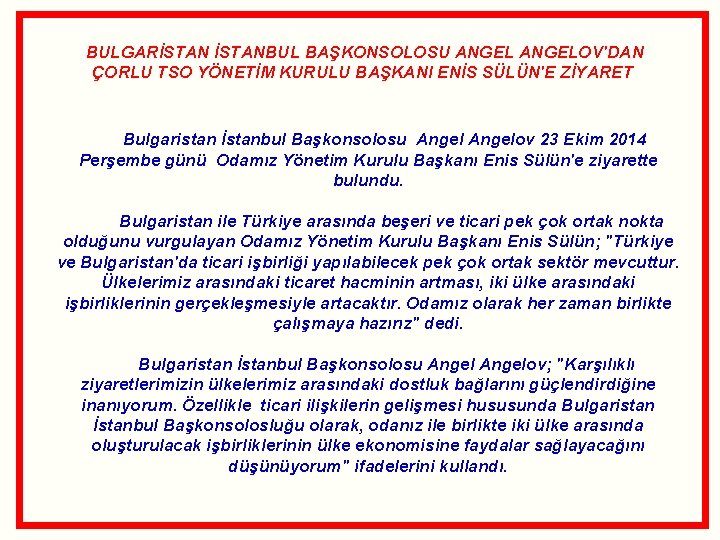  BULGARİSTANBUL BAŞKONSOLOSU ANGELOV'DAN ÇORLU TSO YÖNETİM KURULU BAŞKANI ENİS SÜLÜN'E ZİYARET Bulgaristan İstanbul