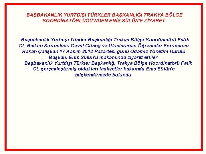 BAŞBAKANLIK YURTDIŞI TÜRKLER BAŞKANLIĞI TRAKYA BÖLGE KOORDİNATÖRLÜĞÜ'NDEN ENİS SÜLÜN'E ZİYARET Başbakanlık Yurtdışı Türkler