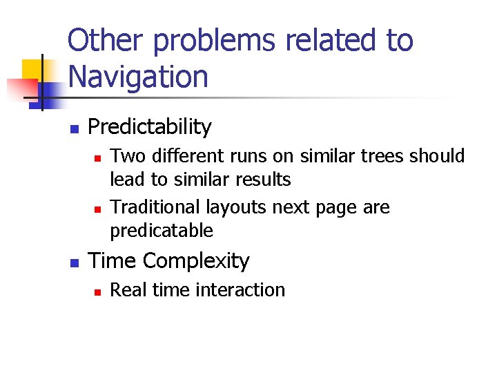 Other problems related to Navigation n Predictability n n n Two different runs on