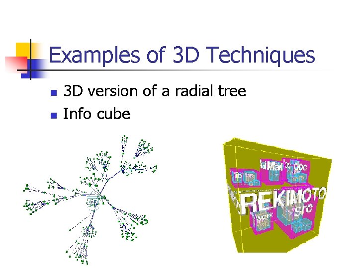 Examples of 3 D Techniques n n 3 D version of a radial tree