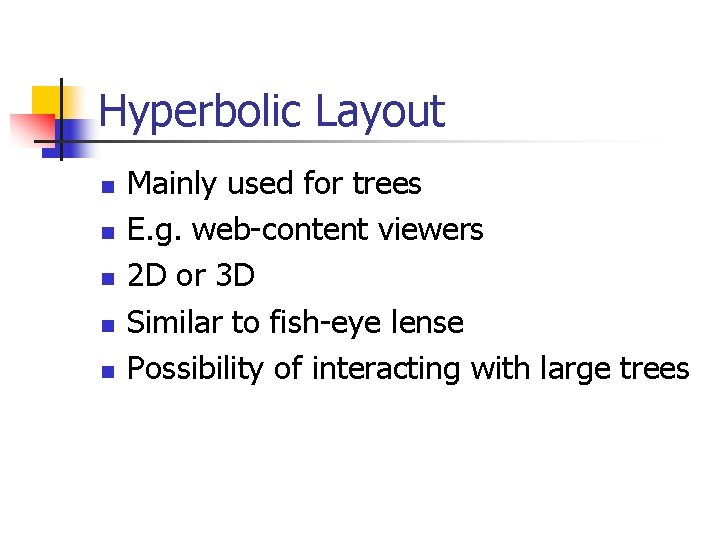 Hyperbolic Layout n n n Mainly used for trees E. g. web-content viewers 2