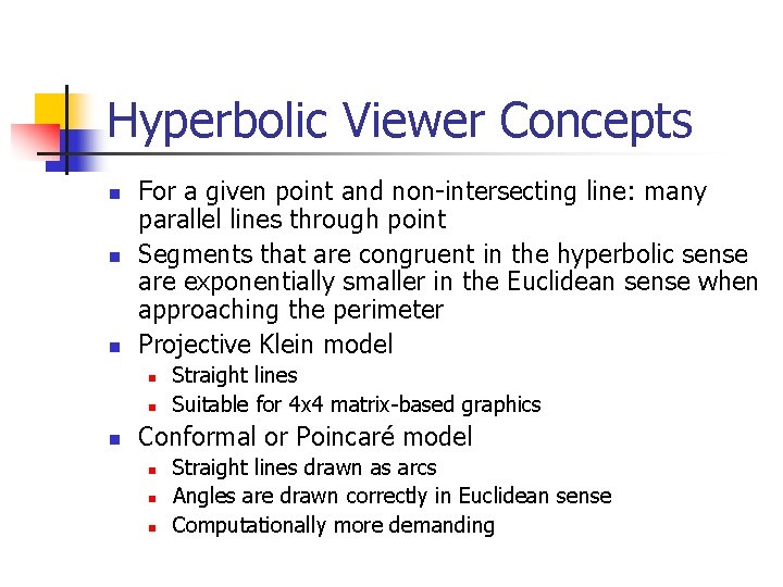 Hyperbolic Viewer Concepts n n n For a given point and non-intersecting line: many