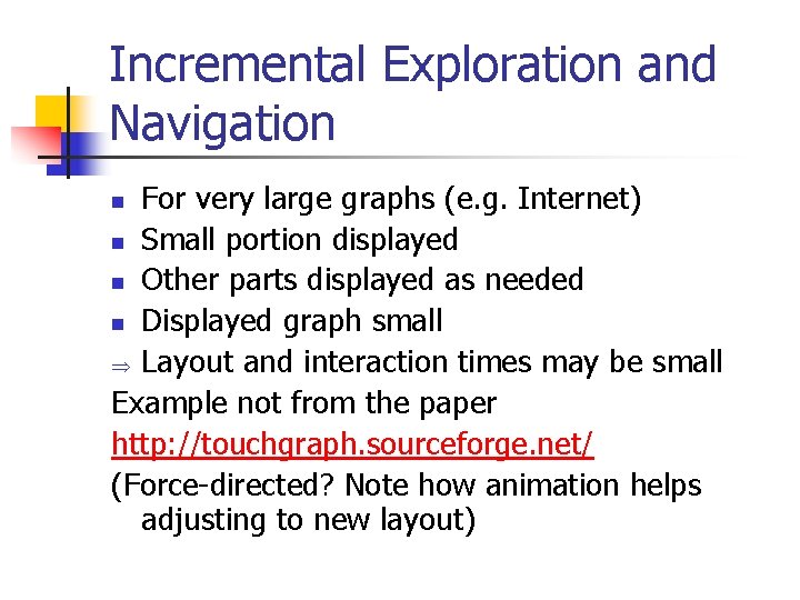 Incremental Exploration and Navigation For very large graphs (e. g. Internet) n Small portion