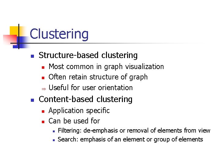 Clustering n Structure-based clustering n n Þ n Most common in graph visualization Often