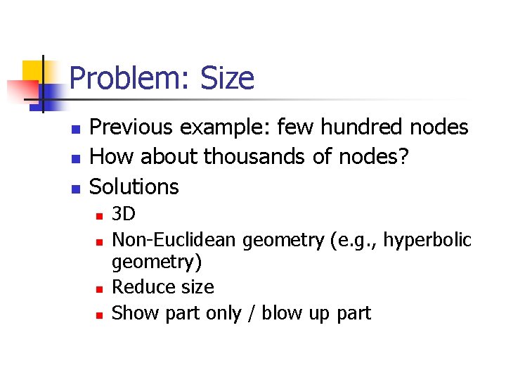 Problem: Size n n n Previous example: few hundred nodes How about thousands of