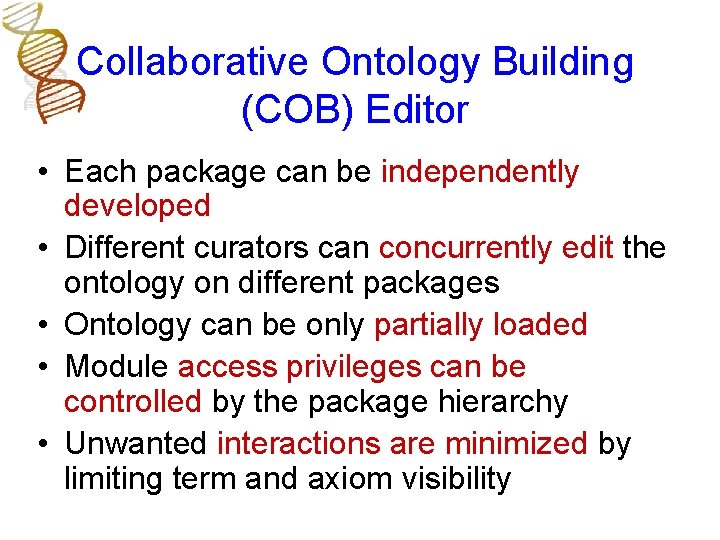 Collaborative Ontology Building (COB) Editor • Each package can be independently developed • Different Collaborative Ontology Building (COB) Editor • Each package can be independently developed • Different
