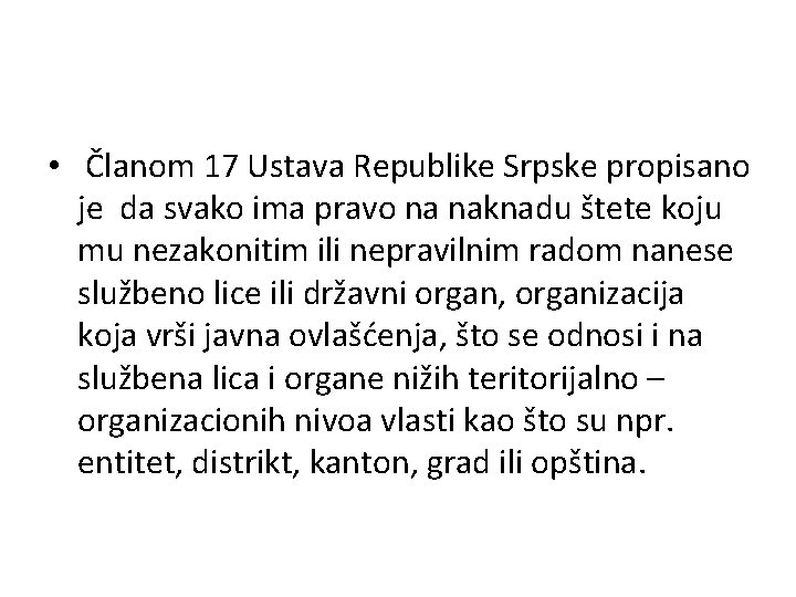  • Članom 17 Ustava Republike Srpske propisano je da svako ima pravo na