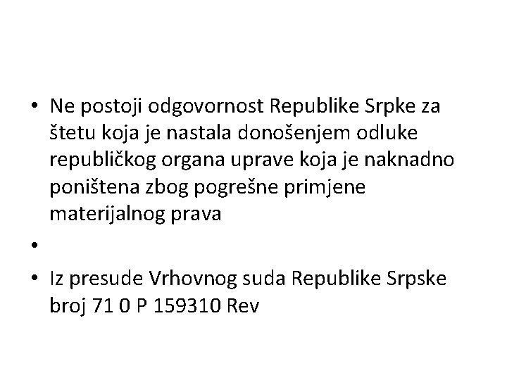  • Ne postoji odgovornost Republike Srpke za štetu koja je nastala donošenjem odluke