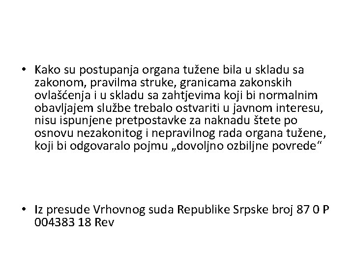  • Kako su postupanja organa tužene bila u skladu sa zakonom, pravilma struke,