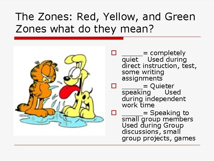 The Zones: Red, Yellow, and Green Zones what do they mean? o _____= completely