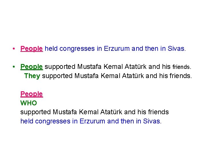  • People held congresses in Erzurum and then in Sivas. • People supported