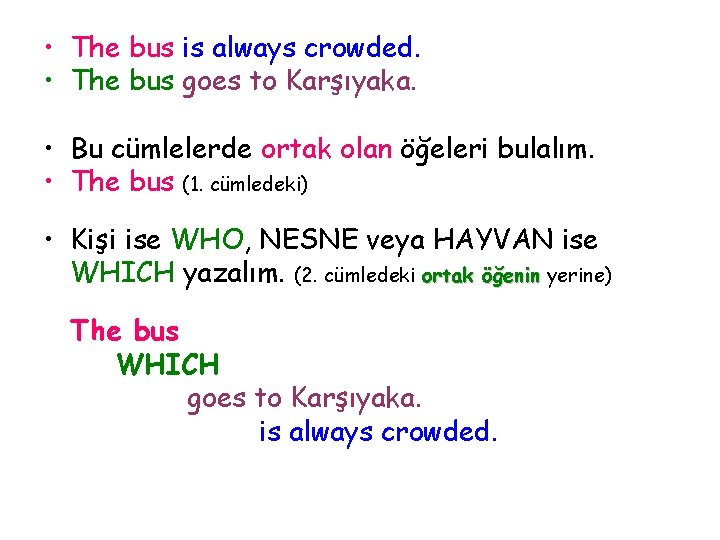  • The bus is always crowded. • The bus goes to Karşıyaka. •