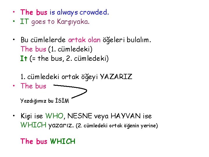  • The bus is always crowded. • IT goes to Karşıyaka. • Bu