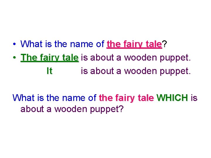  • What is the name of the fairy tale? tale • The fairy