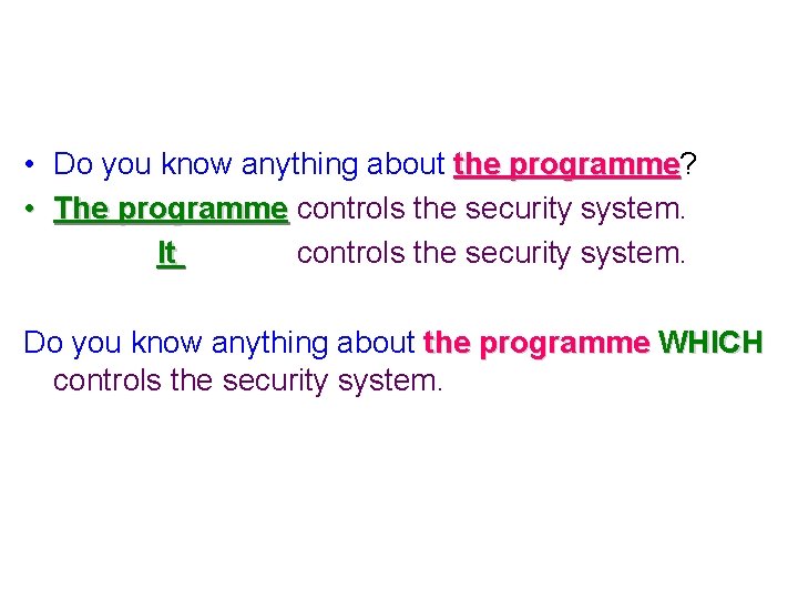  • Do you know anything about the programme? programme • The programme controls