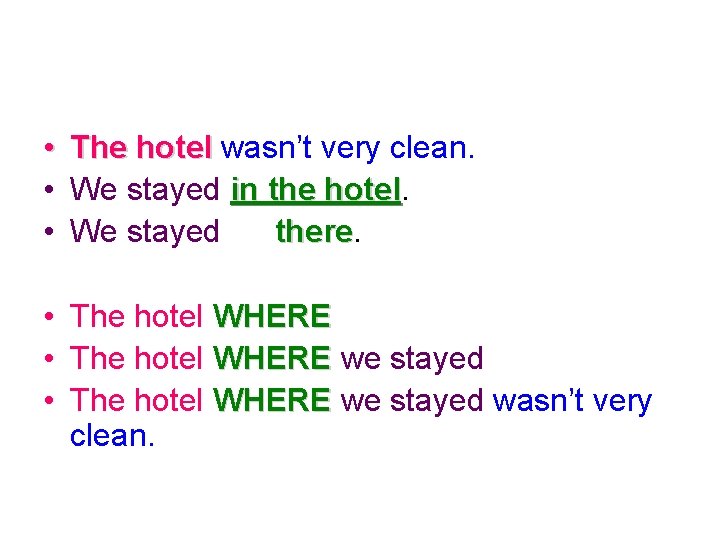  • The hotel wasn’t very clean. • We stayed in the hotel •