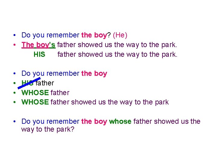  • Do you remember the boy? boy (He) • The boy’s father showed