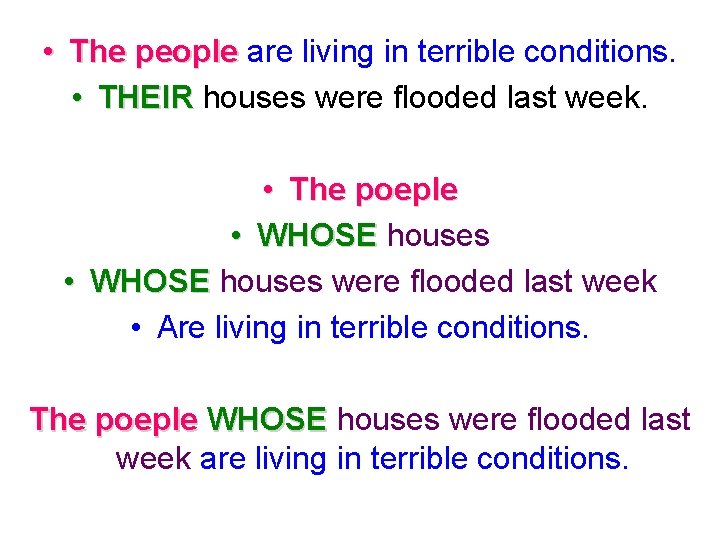  • The people are living in terrible conditions. • THEIR houses were flooded